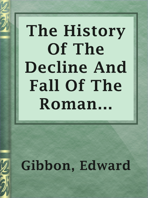 Title details for The History Of The Decline And Fall Of The Roman Empire by Edward Gibbon - Wait list